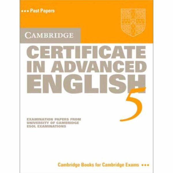 Cambridge Certificate in Advanced English 5