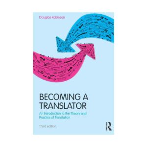 Becoming a Translator An Introduction to the Theory and Practice of Translation 3rd Edition