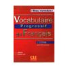 خرید کتاب آموزش زبان فرانسه وکبیولری پروگرسیو  اینترمدیت ویرایش دوم  Vocabulaire Progressif du Francais  Niveau Intermedaire 2nd Edition