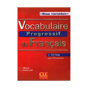 خرید کتاب آموزش زبان فرانسه وکبیولری پروگرسیو  اینترمدیت ویرایش دوم  Vocabulaire Progressif du Francais  Niveau Intermedaire 2nd Edition
