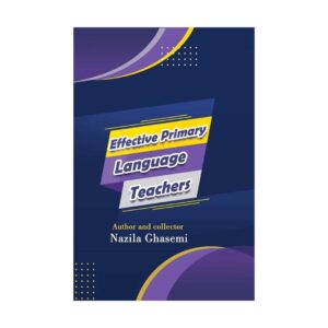 خرید کتاب معلمان زبان کارآمد Effective Primary Language Teachers تالیف نازیلا قاسمی