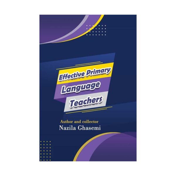 خرید کتاب معلمان زبان کارآمد Effective Primary Language Teachers تالیف نازیلا قاسمی