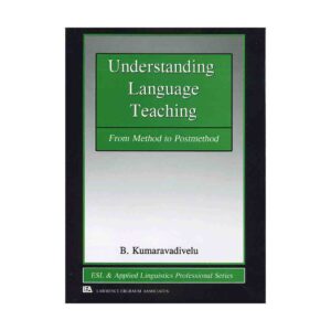 Understanding Language Teaching From Method to Postmethod