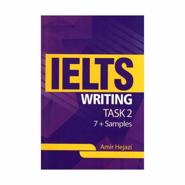 خرید کتاب IELTS Writing Task 2 - 7 +samples تالیف امیر حجازی Amir Hejazi با تخفیف ویژه و ارسال به تمام نقاط کشور