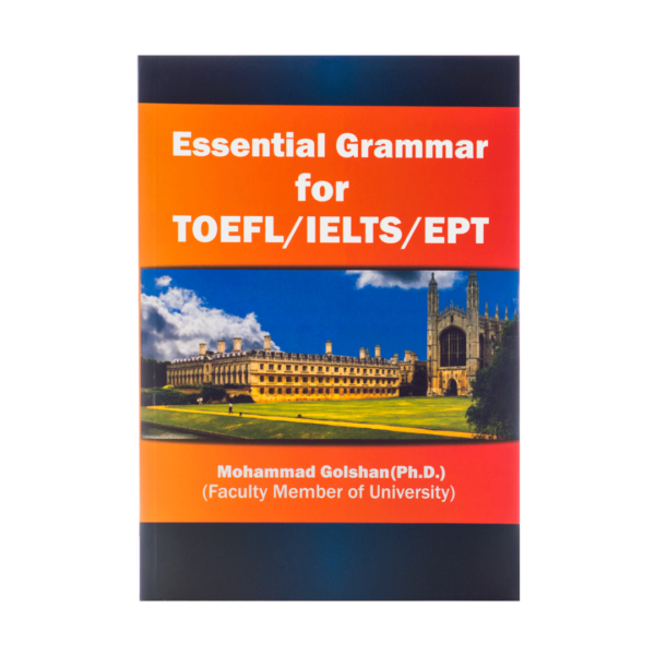 خرید کتاب آزمون اسنشیال گرامر فورتافل-آیلتس-ای پی تی  Essential Grammar For TOEFL-IELTS-EPTبرای آزمون تافل (Toefl)