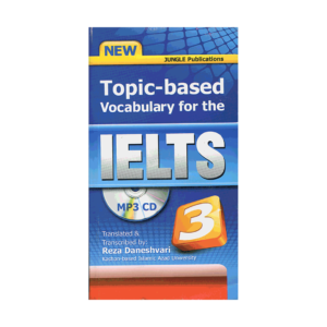 خرید کتاب آزمون تاپیک بیسید وکبیولری فور آیلتس برای آزمون آیلتس - کتاب Topic-based Vocabulary for the IELTS 3