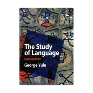 خرید کتاب آموزش زبان‌شناسی مطالعه و بررسی زبان The Study of Language 7th Edition اثر جورج یول George Yule