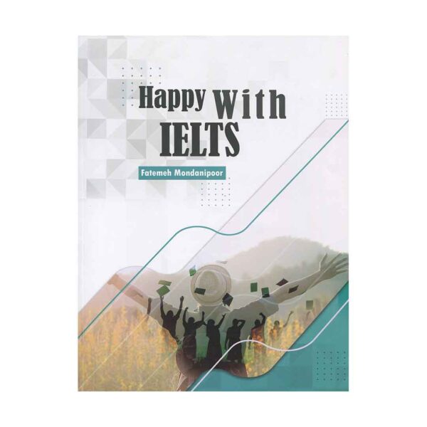 قیمت و خرید کتاب Happy with IELTS تالیف فاطمه مدنی پور - کتاب هپی ویت آیلتس با تخفیف ویژه و ارسال به تمام نقاط کشور با کیفیت چاپ اورجینال