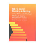 کتاب IELTS Bullet Reading and Writing (کتاب آموزش تکنینک‌های آیلتس به زبان انگلیسی و فارسی) اثر مریم پورامینی را با تخفیف ویژه ازخرید کنید.