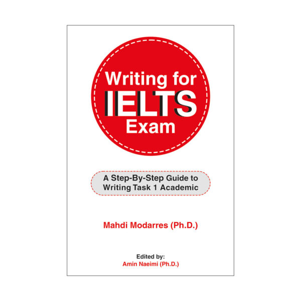 کتاب Writing For IELTS Exam اثر Mehdi Modarres با کیفیت چاپ استثنایی و ارسال به سراسر کشور
