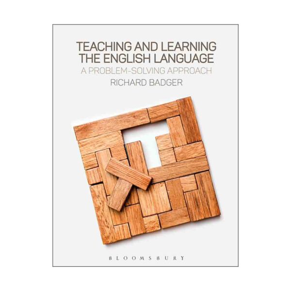 کتاب آموزش زبان  Teaching And Learning  the English Language a Problem-Solving Approach  نوشته Richard Badger