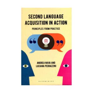 کتاب زبان شناسی یادگیری زبان دوم در عمل Second Language Acquisition in Action  Principles from Practice  نوشته Andrea Nava